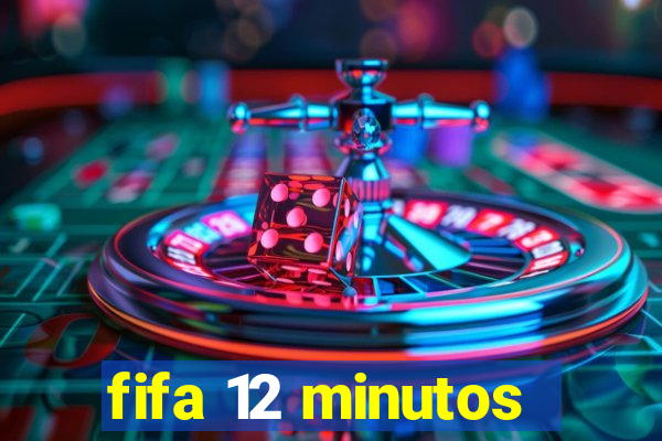 fifa 12 minutos